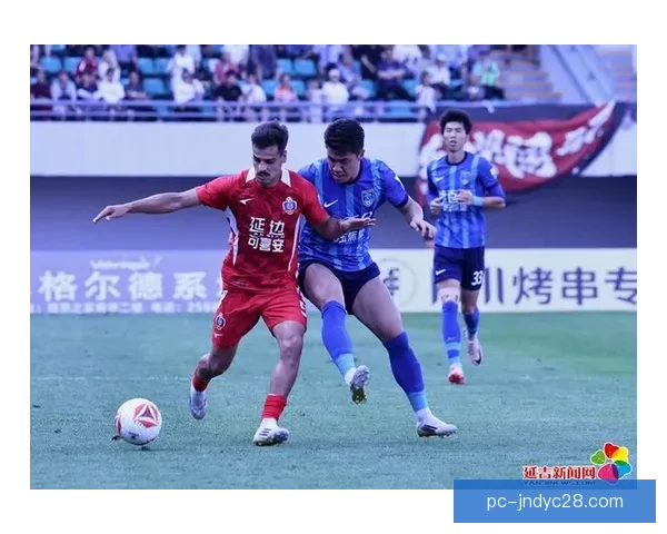 南京城市闷平延边龙鼎攻防乏力比赛走势与关键细节深度解析全面版